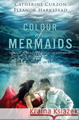 The Colour of Mermaids Eleanor Harkstead, Catherine Curzon 9781839438769 Totally Bound Publishing