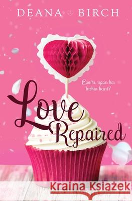 Love Repaired Deana Birch 9781839438790