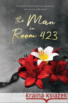 The Man in Room 423 Catherine Curzon, Eleanor Harkstead 9781839438936 Totally Bound Publishing