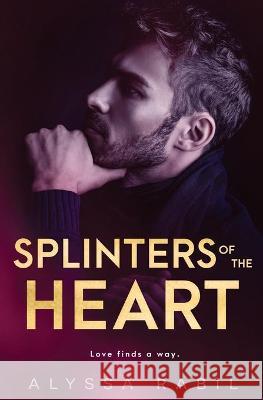 Splinters of the Heart Rabil Alyssa 9781839439629 Pride & Company