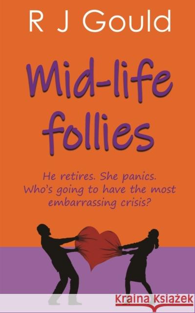 Mid-life follies R. J. Gould 9781839451874 FeedARead.com