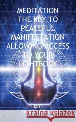 Meditation the Key to Peaceful Manifestations Love Life Lee 9781839455698 FeedARead.com