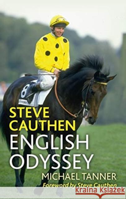 Steve Cauthen: English Odyssey Michael Tanner 9781839500725 Pitch Publishing Ltd