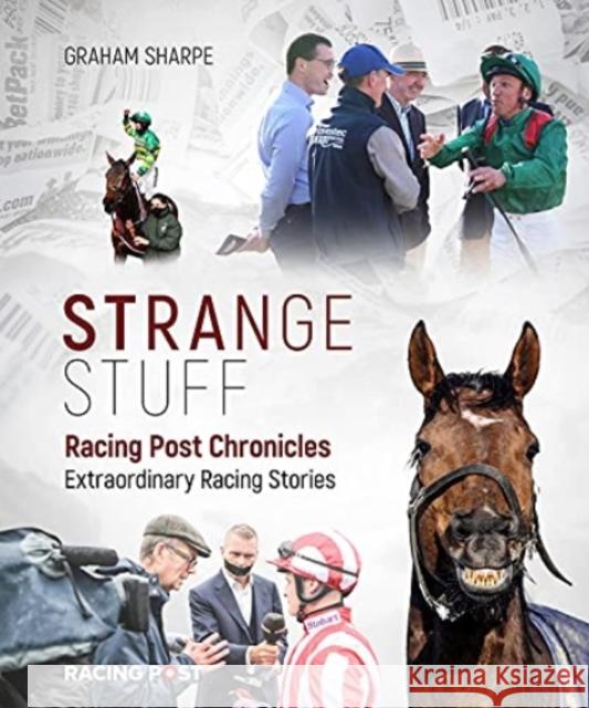 Racing Post Chronicles: Strange Stuff Graham Sharpe 9781839500800 Pitch Publishing Ltd