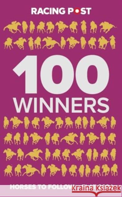 Racing Post 100 Winners: Horses to Follow Flat 2024  9781839501456 Pitch Publishing Ltd