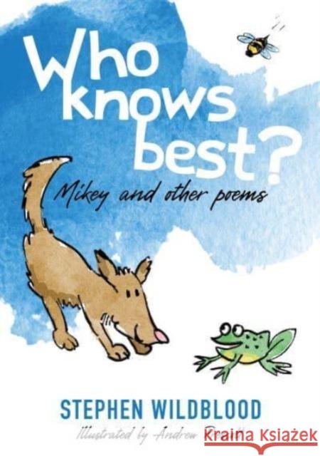 Who knows best?: Mikey and other poems Stephen Wildblood Andrew Prescott  9781839525360