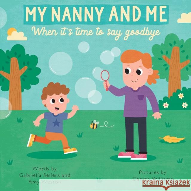 MY NANNY AND ME: When it's time to say goodbye Amy Weston 9781839527340