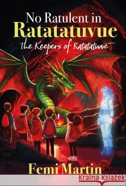No Ratulent in Ratatatuvue: The Keepers of Ratatatuvue Femi Martin 9781839528545