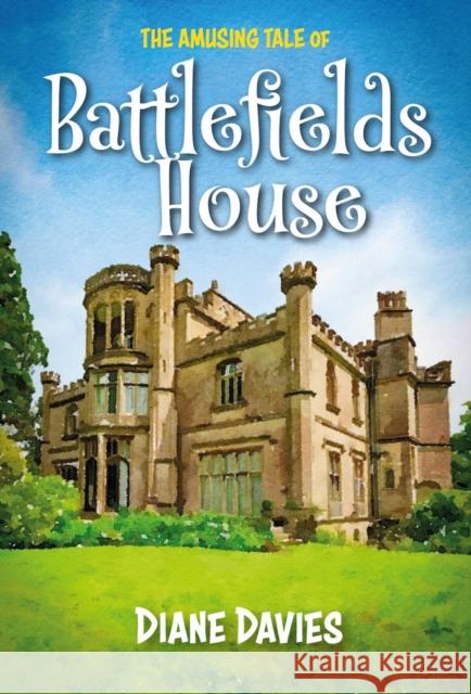 The Amusing Tale of Battlefields House Diane Davies 9781839529269