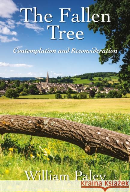 The Fallen Tree: Contemplation and Reconsideration William Paley 9781839529559