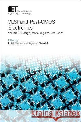 VLSI and Post-CMOS Electronics: Design, Modelling and Simulation Dhiman, Rohit 9781839530517 Institution of Engineering and Technology
