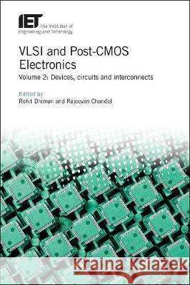 VLSI and Post-CMOS Electronics: Devices, Circuits and Interconnects Dhiman, Rohit 9781839530531