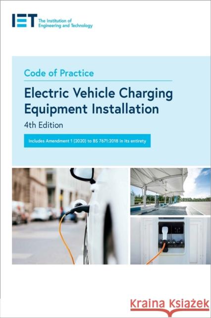 Code of Practice for Electric Vehicle Charging Equipment Installation The Institution of Engineering and Techn 9781839531804 Institution of Engineering and Technology