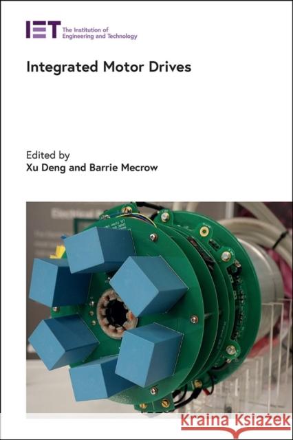 Integrated Motor Drives Xu Deng Barrie Mecrow 9781839531866 Institution of Engineering & Technology