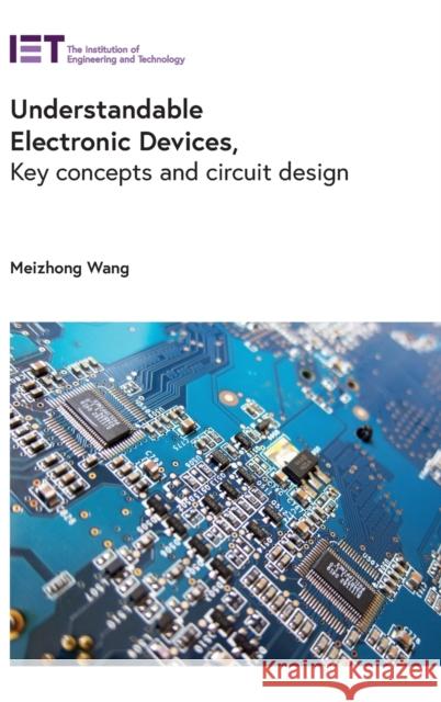 Understandable Electronic Devices: Key concepts and circuit design Meizhong Wang 9781839532160 Institution of Engineering & Technology