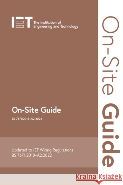 On-Site Guide (BS 7671:2018+A2:2022) The Institution of Engineering and Technology 9781839532276 Institution of Engineering and Technology