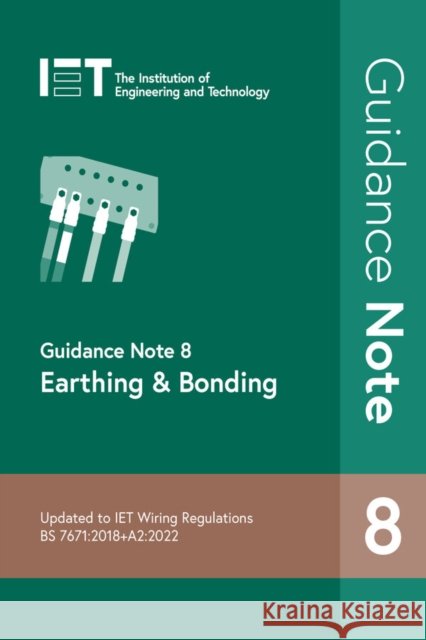 Guidance Note 8: Earthing & Bonding The Institution of Engineering and Technology 9781839532511