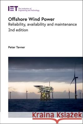 Offshore Wind Power: Reliability, Availability and Maintenance Peter Tavner 9781839533334