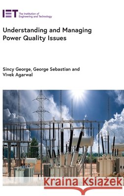 Understanding and Managing Power Quality Issues Vivek Agarwal Sincy George George Sebastian 9781839533372