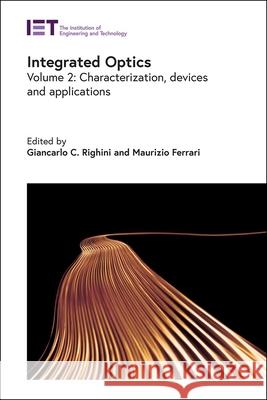 Integrated Optics: Characterization, Devices, and Applications Maurizio Ferrari 9781839533433 Institution of Engineering & Technology