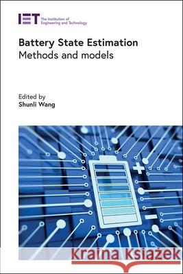 Battery State Estimation: Methods and Models Shunli Wang 9781839535291