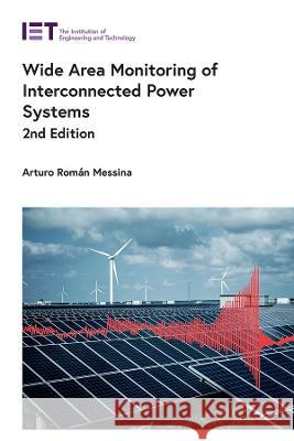 Wide Area Monitoring of Interconnected Power Systems Arturo Roman Messina (Researcher, Nation   9781839535451