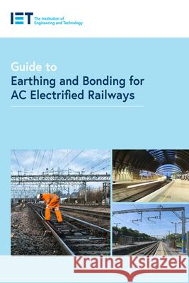 Guide to Earthing and Bonding for AC Electrified Railways The Institution of Engineering and Techn 9781839536458 Institution of Engineering & Technology