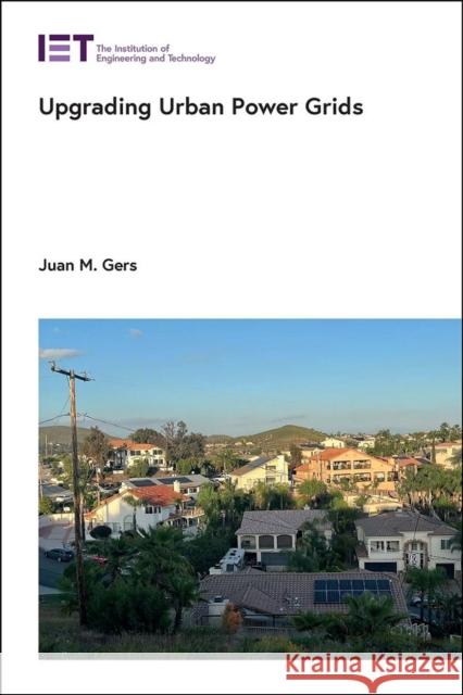 Upgrading Urban Power Grids Juan M. Gers 9781839537844 Institution of Engineering & Technology