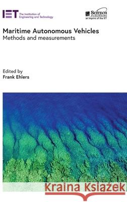 Maritime Autonomous Vehicles: Methods and Measurements Frank Ehlers 9781839539183 SciTech Publishing