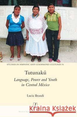 Tutunak?: Language, Power and Youth in Central M?xico Lucia Brandi 9781839540042 Legenda