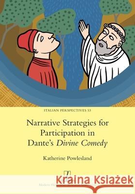 Narrative Strategies for Participation in Dante's Divine Comedy Katherine Powlesland 9781839540387 Legenda