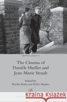 The Cinema of Daniele Huillet and Jean-Marie Straub Martin Brady Helen Hughes  9781839540585 Legenda