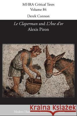 Le Claperman; L'Âne d'or. By Alexis Piron Connon, Derek 9781839542541 Modern Humanities Research Association