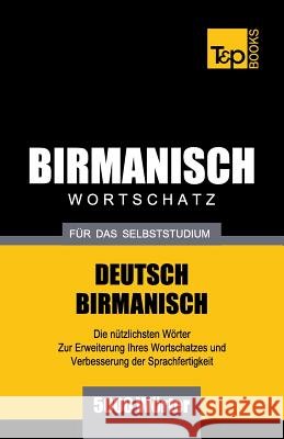 Wortschatz Deutsch-Birmanisch für das Selbststudium - 5000 Wörter Taranov, Andrey 9781839550591 T&p Books