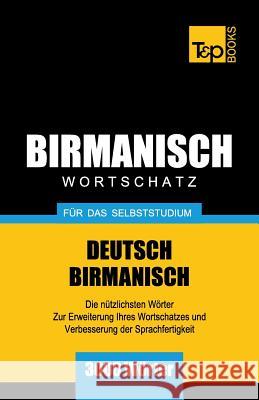 Wortschatz Deutsch-Birmanisch für das Selbststudium - 3000 Wörter Taranov, Andrey 9781839550607 T&p Books