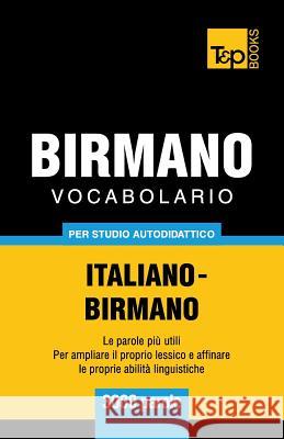 Vocabolario Italiano-Birmano per studio autodidattico - 3000 parole Taranov, Andrey 9781839550645 T&p Books