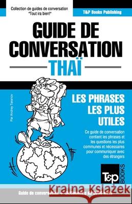 Guide de conversation - Thaï - Les phrases les plus utiles: Guide de conversation et dictionnaire de 3000 mots Andrey Taranov 9781839551024 T&p Books