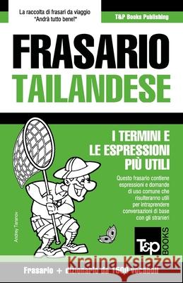 Frasario - Tailandese - I termini e le espressioni più utili: Frasario e dizionario da 1500 vocaboli Andrey Taranov 9781839551086 T&p Books