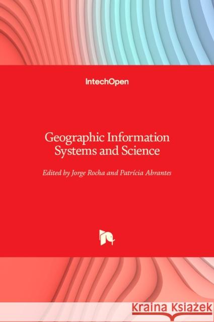 Geographic Information Systems and Science Jorge Rocha Patricia Abrantes 9781839622335