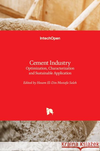 Cement Industry: Optimization, Characterization and Sustainable Application Hosam Saleh 9781839623141