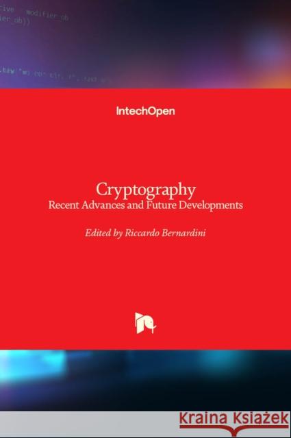 Cryptography: Recent Advances and Future Developments Riccardo Bernardini 9781839625657