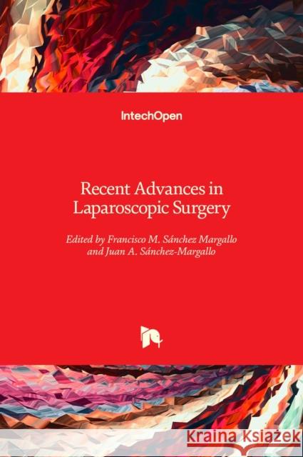 Recent Advances in Laparoscopic Surgery S Juan Alberto S 9781839625848 Intechopen