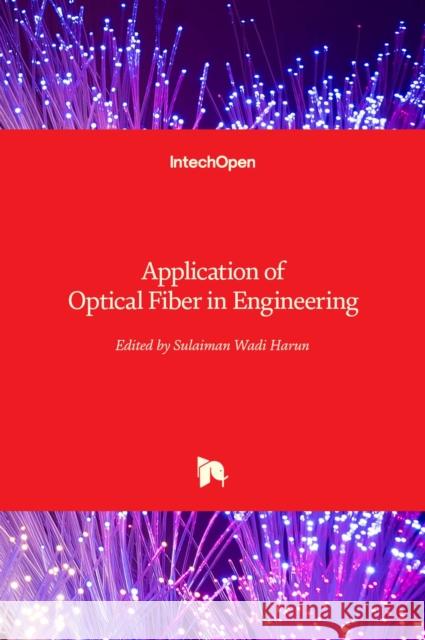 Application of Optical Fiber in Engineering Sulaiman Wadi Harun 9781839626142
