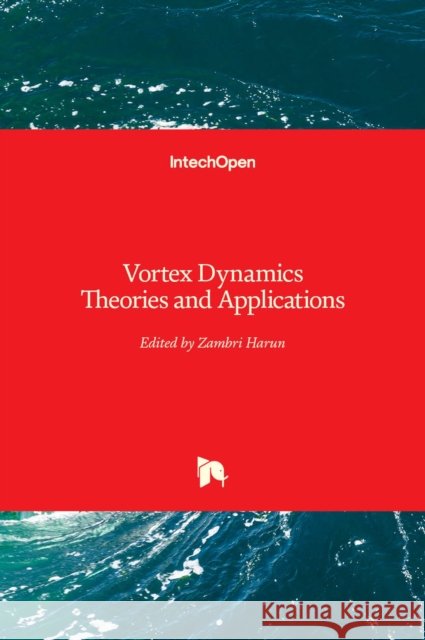 Vortex Dynamics Theories and Applications Zambri Harun 9781839626166