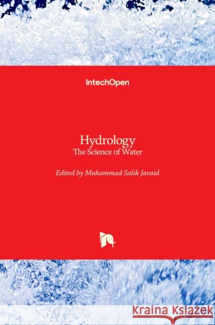 Hydrology: The Science of Water Muhammad Salik Javaid Fariha Siddiqui 9781839626463 Intechopen