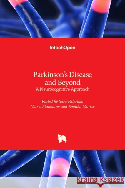 Parkinson's Disease and Beyond: A Neurocognitive Approach Rosalba Morese Sara Palermo Mario Stanziano 9781839626487 Intechopen