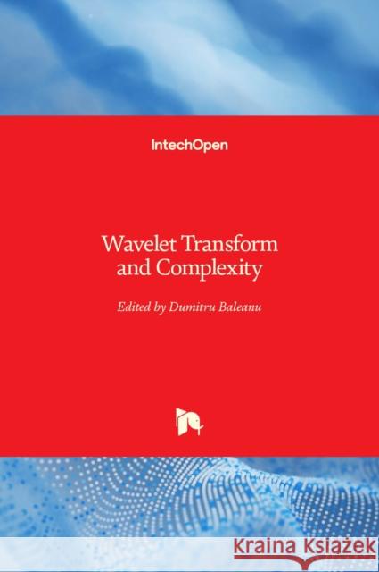 Wavelet Transform and Complexity Dumitru Baleanu 9781839626586