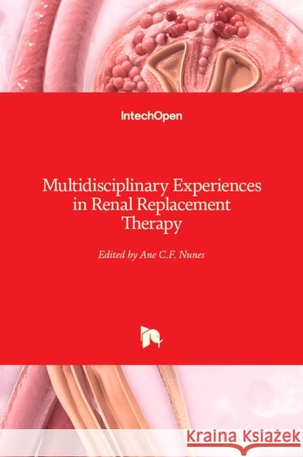 Multidisciplinary Experiences in Renal Replacement Therapy Ane Claudia Fernandes Nunes   9781839626623