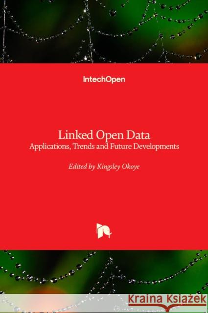 Linked Open Data: Applications, Trends and Future Developments Kingsley Okoye 9781839626715