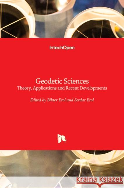 Geodetic Sciences: Theory, Applications and Recent Developments Bihter Erol Serdar Erol 9781839627637 Intechopen